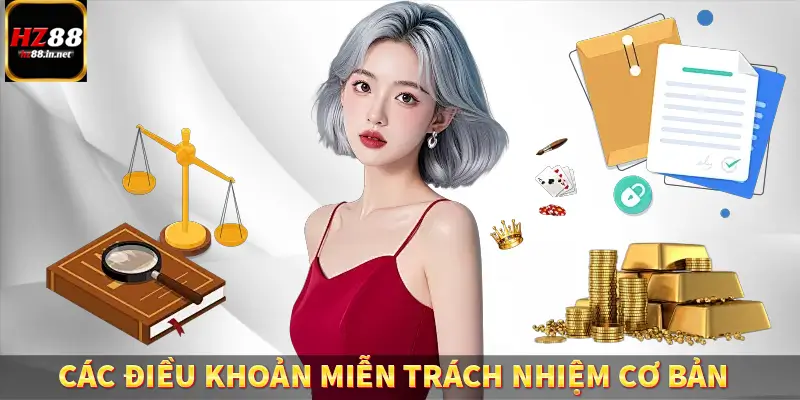 Miễn Trừ Trách Nhiệm HZ88 – Quyền Lợi, Trách Nhiệm Của Hội Viên 5 Các điều khoản miễn trách nhiệm cơ bản