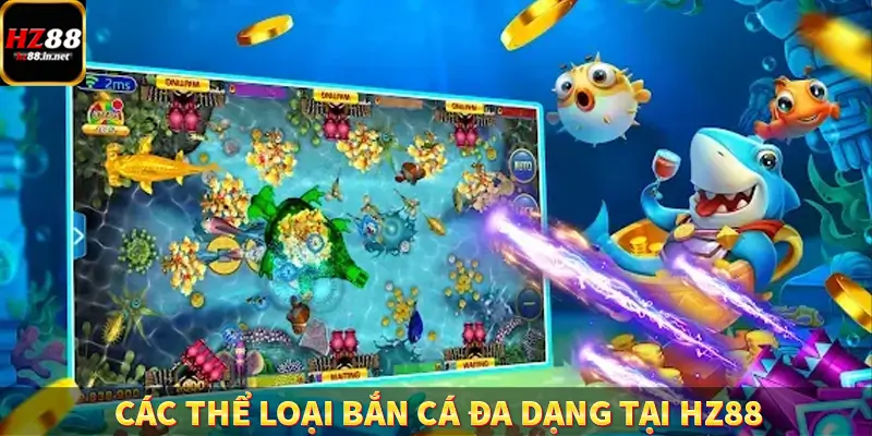 Các thể loại bắn cá đa dạng tại HZ88