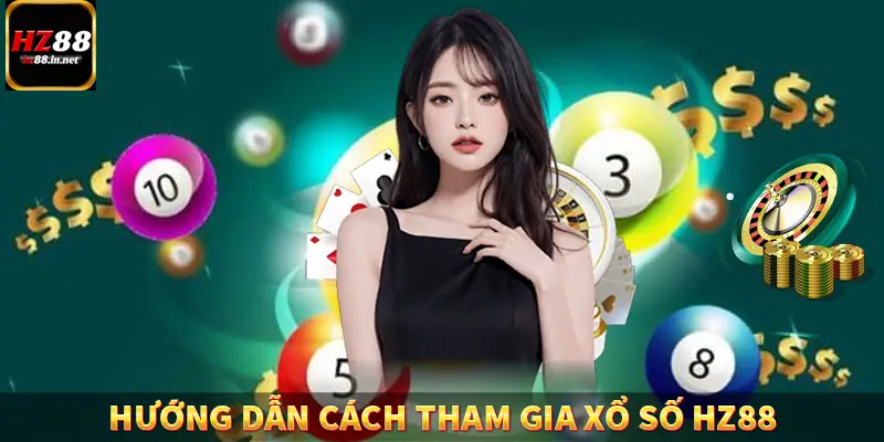 Hướng dẫn cách tham gia xổ số HZ88