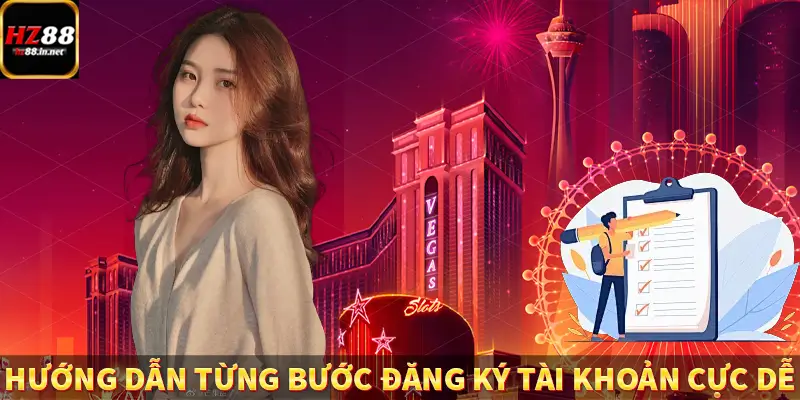 Đăng Nhập - Truy Cập Trang Chủ Nhanh Chóng Tại HZ88 10 Hướng dẫn từng bước đăng ký tài khoản cực dễ