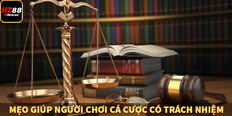 Chơi Có Trách Nhiệm HZ88 - Chìa Khóa Giúp Giải Trí An Toàn 6 Mẹo giúp người chơi tham gia có trách nhiệm