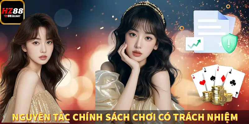 Chơi Có Trách Nhiệm HZ88 - Chìa Khóa Giúp Giải Trí An Toàn 4 Những nguyên tắc chính sách chơi có trách nhiệm