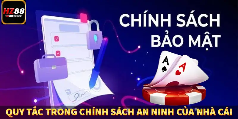 Chính Sách Bảo Mật HZ88 - Mang Lại An Ninh Dữ Liệu Hội Viên 5 Quy tắc quan trọng trong chính sách an ninh của nhà cái