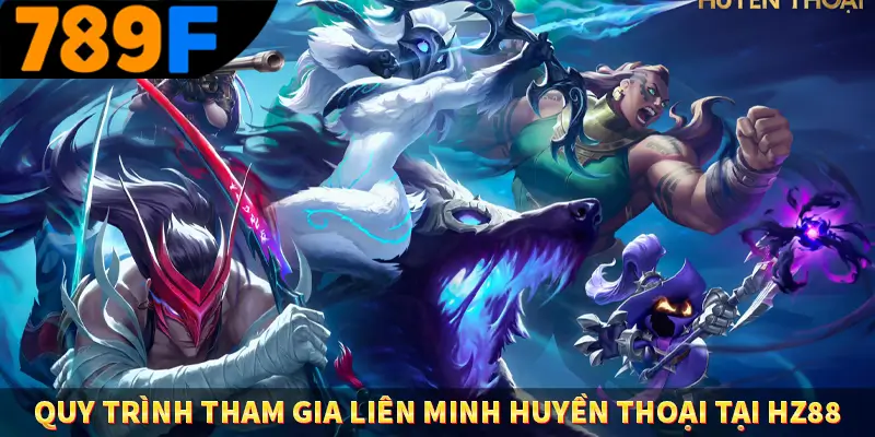CSGO Trò Chơi Giải Trí Với Cơ Hội Chiến Thắng Lớn HZ88 8 Quy trình tham gia liên minh huyền thoại tại HZ88