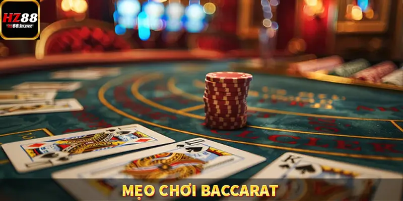 Mẹo Chơi Baccarat – Bí Quyết Tăng Tỷ Lệ Thắng Tại HZ88