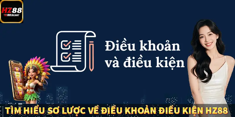 Điều Khoản Điều Kiện HZ88, Giúp Hội Viên Tham Gia An Toàn 4 Tìm hiểu sơ lược về điều khoản điều kiện HZ88