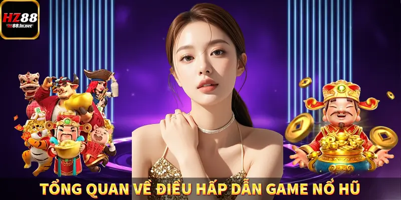 Mẹo Chơi Baccarat - Bí Quyết Tăng Tỷ Lệ Thắng Tại HZ88 11 Tổng quan về điều hấp dẫn game nổ hũ