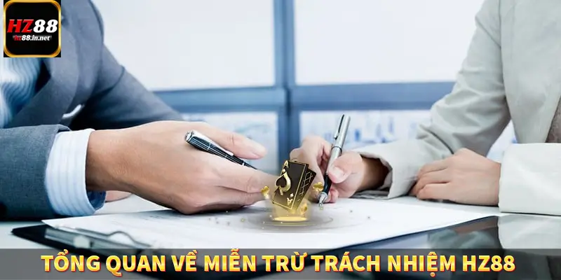 Miễn Trừ Trách Nhiệm HZ88 – Quyền Lợi, Trách Nhiệm Của Hội Viên 4 Tổng quan về miễn trừ trách nhiệm HZ88