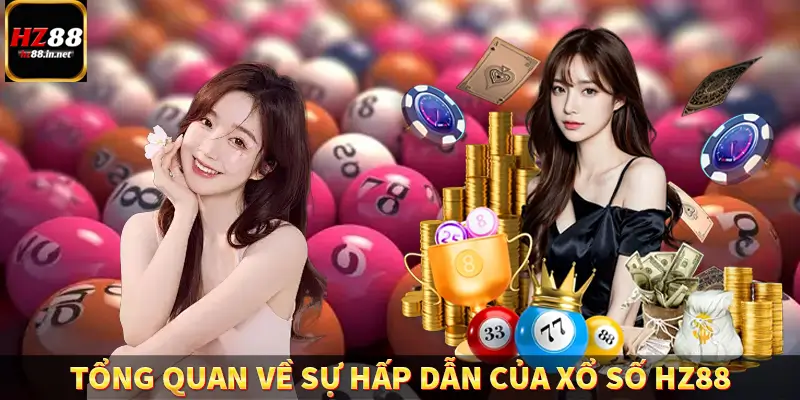 Tổng quan về sự hấp dẫn của xổ số HZ88