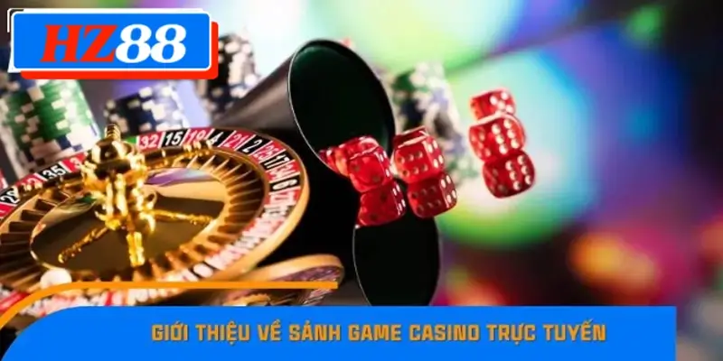 Giới thiệu về sảnh game casino trực tuyến Giới thiệu về sảnh game casino trực tuyến